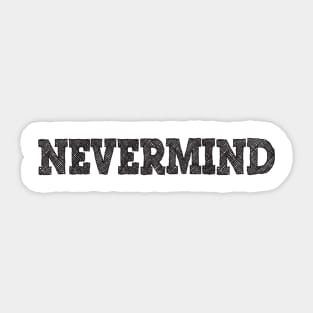 Nevermind Sticker